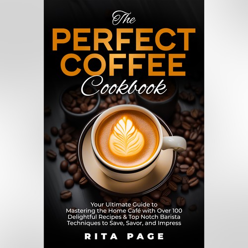 The Perfect Coffee Cookbook