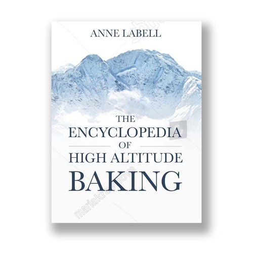 The encyclopedia of high altitude baking