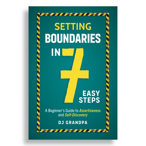 Setting Boundaries In 7 Easy Steps: A Beginner's Guide to Assertiveness and Self-Discovery