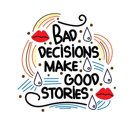 Bad decisions...