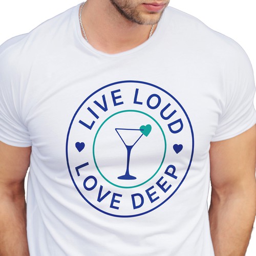 LIVE LOUD. LOVE DEEP - T-Shirt Design