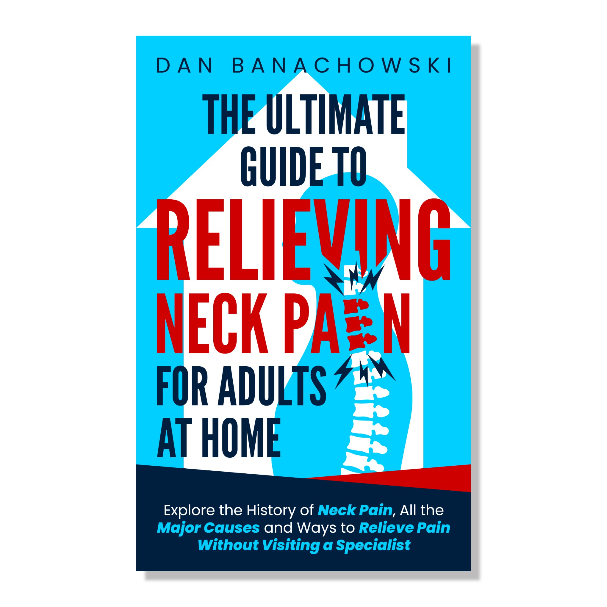 Design a Book cover for a book called The Ultimate Guide to Relieving Neck Pain for Adults at Home