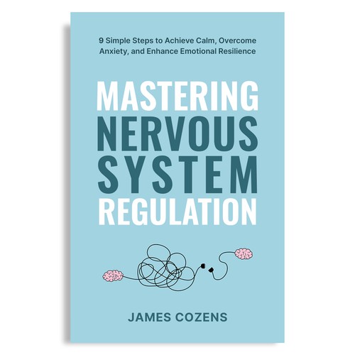 Design a premium, calming, modern self-help book cover for: MASTERING NERVOUS SYSTEM REGULATION