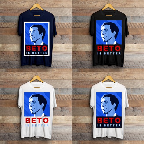 T-shirt for political campaign for Texas candidate to the Senate: "Beto is Better"