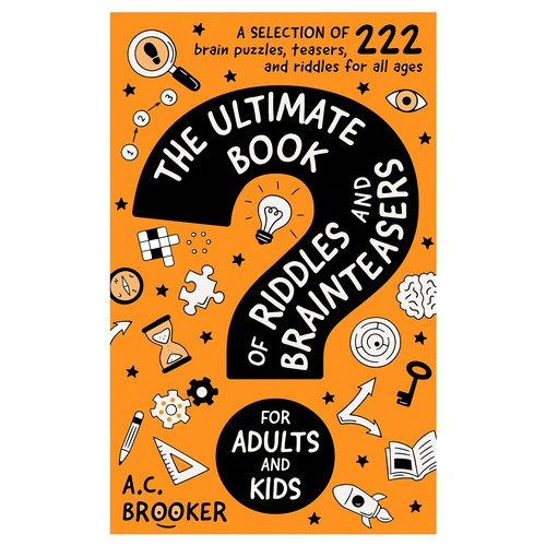 The Ultimate Book of Riddles and Brainteasers for Adults and Kids.
