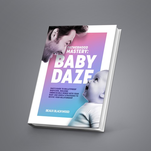 Fatherhood Mastery: Babay Daze Book Cover Design
