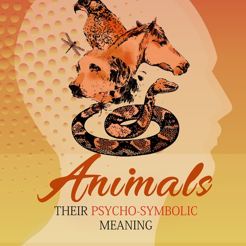 Animals their Psycho-Symbolic Meaning by Dr. Michael J. Lincon