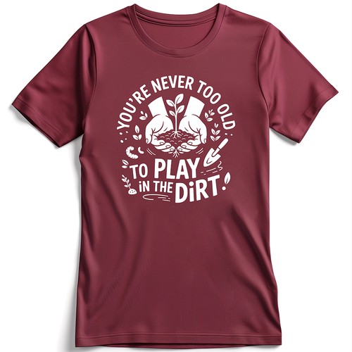 Never Too Old Garden Tshirt
