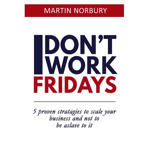 Create a book cover for a soon to be published book called "I don't work Fridays"