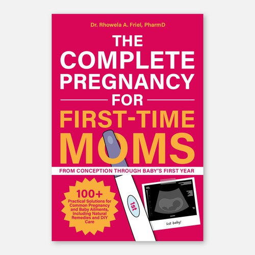 The Complete Pregnancy For First-Time Moms