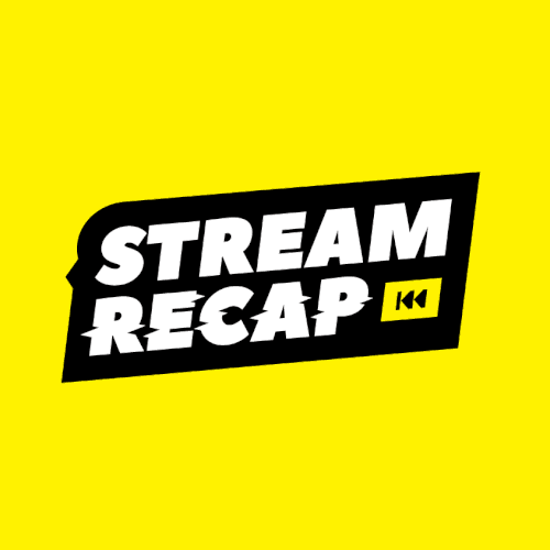 Stream Recap