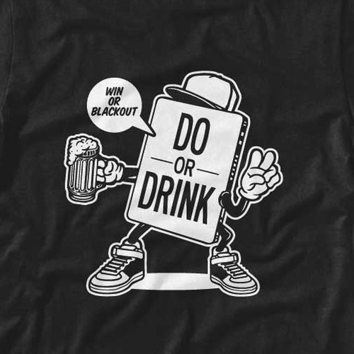 Do or Drink Merchandise T-Shirt Design