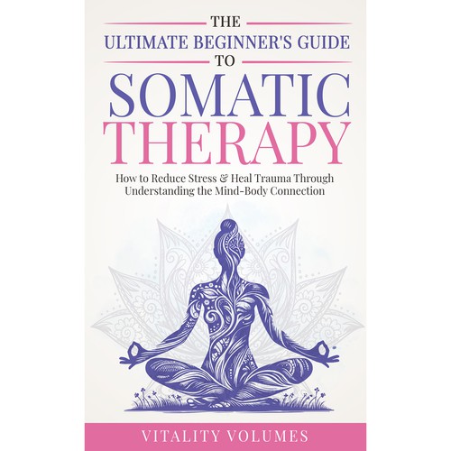 The Ultimate Beginner's Guide to Somatic Therapy
