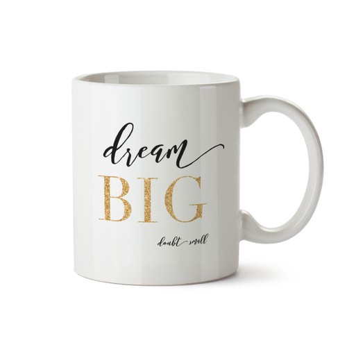 Dream Big, Doubt Small Mug Design