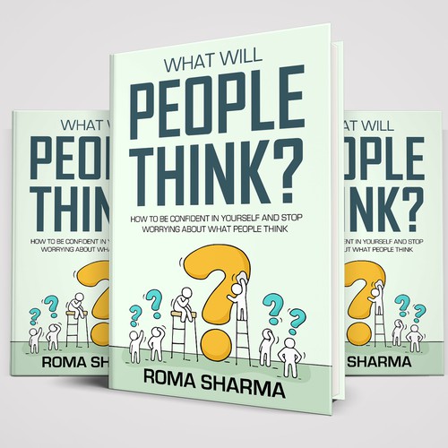 What will people think? How to be confident in yourself and stop worrying about what people think