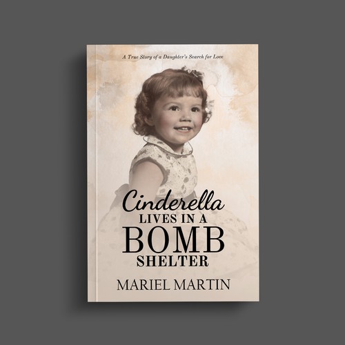 Cinderella Lives in a Bomb Shelter Book Cover Design Contest by Mariel Martin