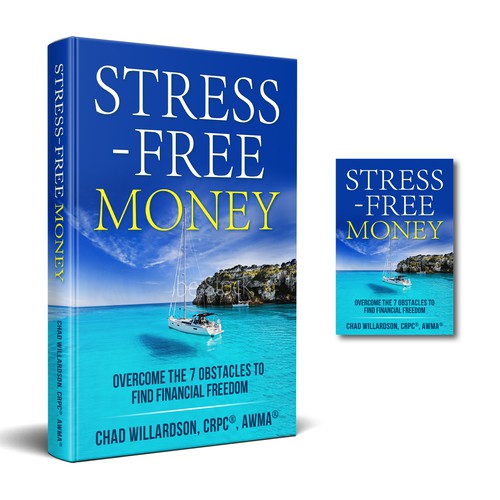 STRESS-FREE MONEY: Overcome The 7 Obstacles to Find Financial Freedom by Chad Willardson, CRPC®️, AWMA®️