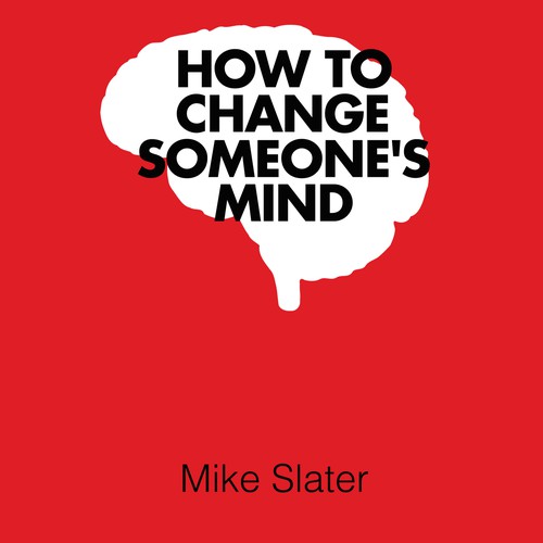 Mike Slater, How to change someone's mind