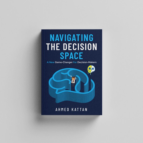 Navigating the Decision Space: A New Game-Changer for Decision-Makers Book Cover Design