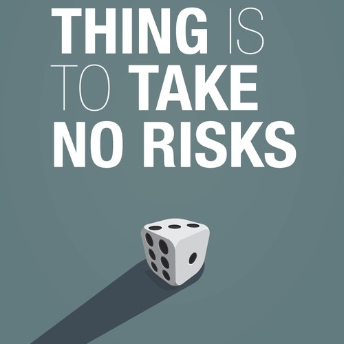 Poster with a quote "The riskiest thing is to take no risks"