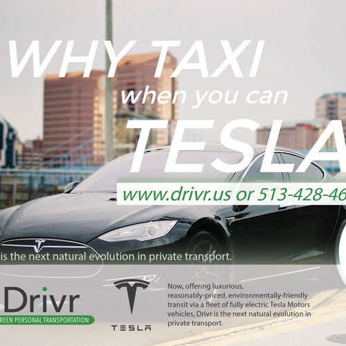 It's like Uber, but with Tesla's!  Attention grabbing and innovative 4x6 designs wanted!