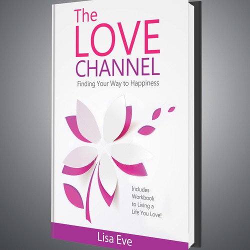 The Love Channel: Finding Your Way to Happiness, Includes Workbook to Living a Life You Love!