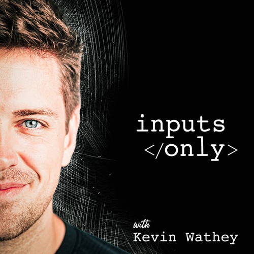 Inputs Only Podcast Cover