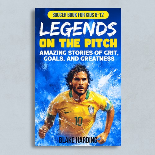 Soccer book for kids 8-12, Legends on the Pitch: Amazing Stories of Grit, Goals, and Greatness