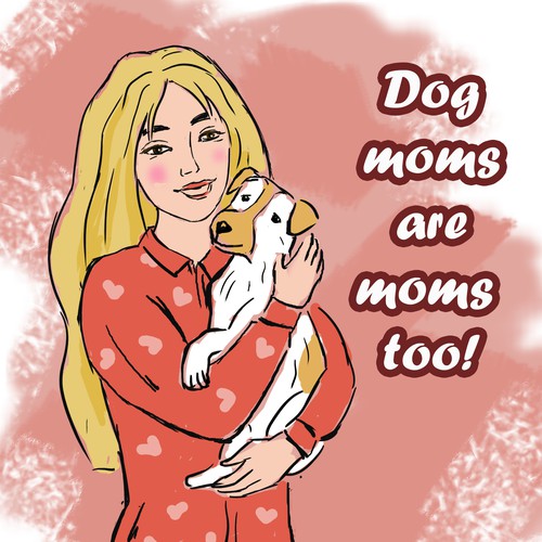 Dog moms are moms too!