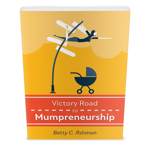 Create an inspiring and encouraging book cover design for the hundreds of mumprenuers
