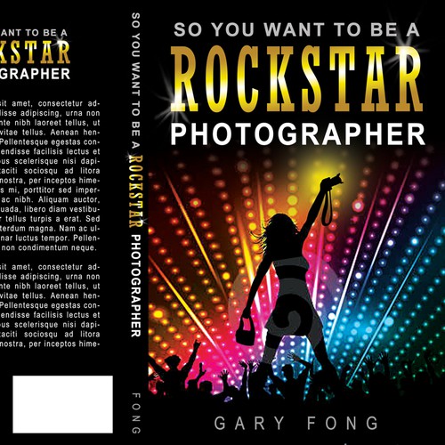 Cover for "SO YOU WANT TO BE A ROCKSTAR (photographer)