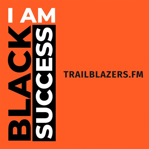 Podcast design for "I'm Black Success" Trailblazers.FM