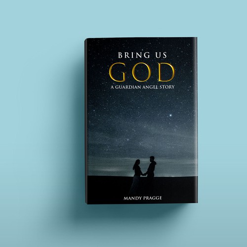 Bring Us God: A Guardian Angel Story