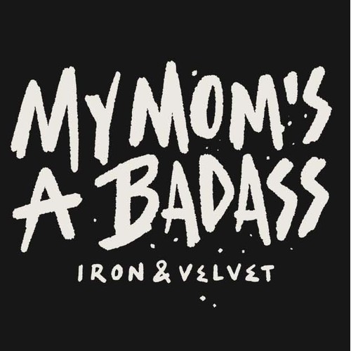 My Mom's A Badass