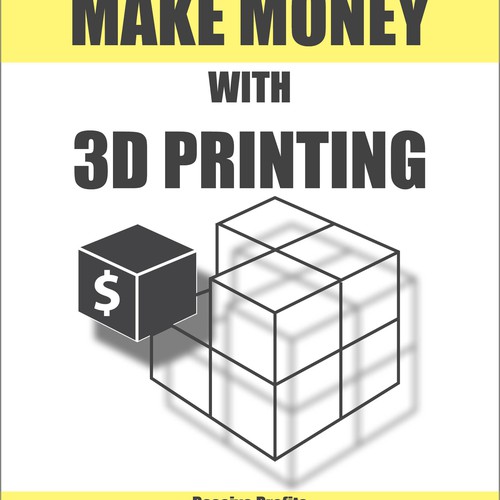 Cover Needed for "How To Make Money With 3D Printing" Book
