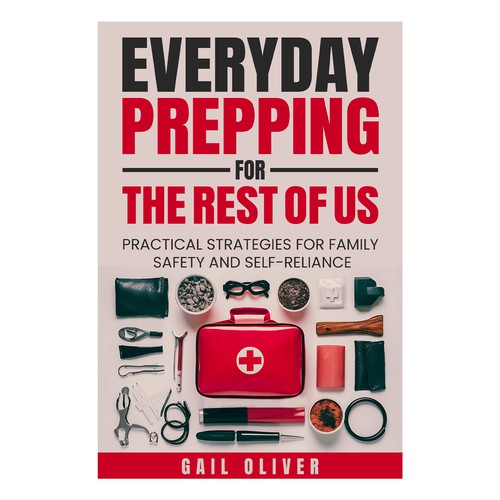 Everyday Prepping for the Rest of Us: Practical Strategies for Family Safety and Self-Reliance