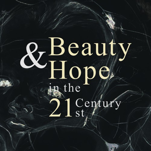Beauty & Hope in the 21st Century