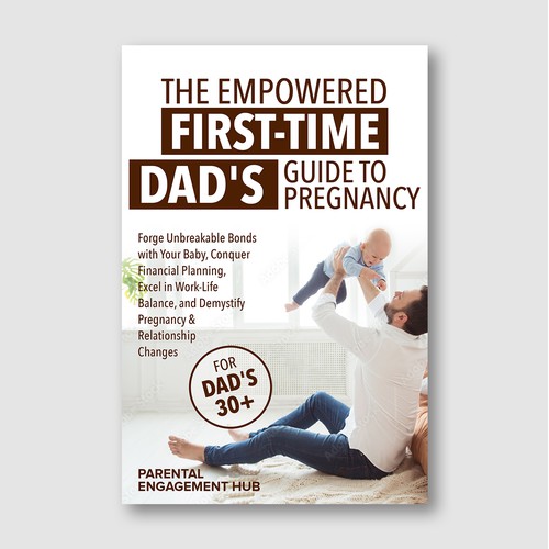 The Empowered First-Time Dad’s Guide – Fatherhood & Pregnancy Book Cover