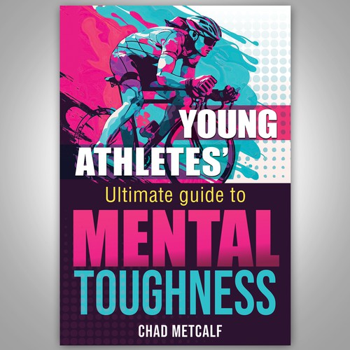 Young athletes' ultimate guide to Mental Toughness