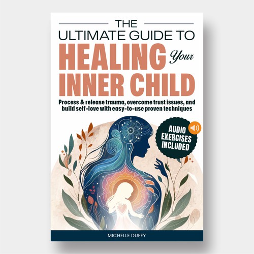 The Ultimate Guide to Healing your Inner Child