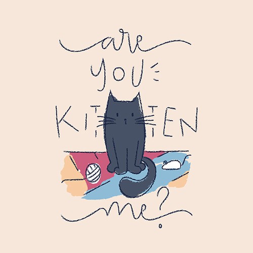 Are you kitten me?