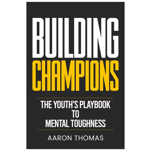Building Champions: The Youth's Playbook to Mental Toughness