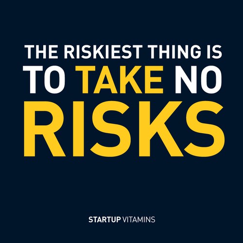 Poster with a quote "The riskiest thing is to take no risks"