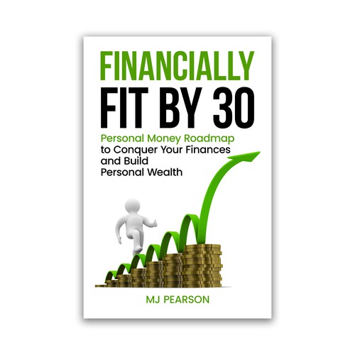 Financially Fit by 30: Personal Money Roadmap to Conquer Your Finances and Build Personal Wealth