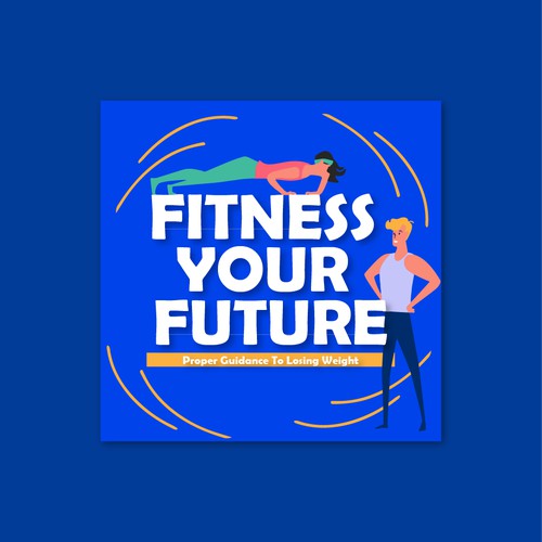 Fitness Your Future Proper Guidance To Losing Weight