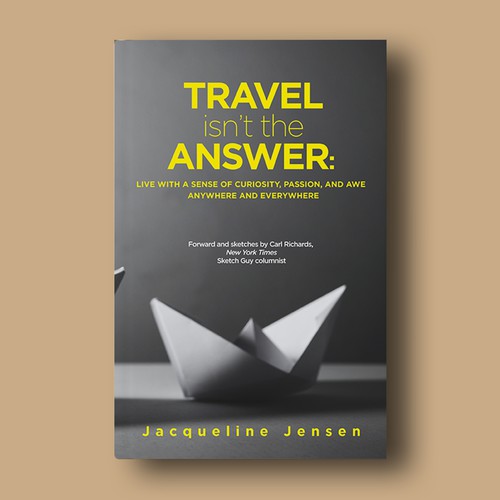 Ebook cover 'Travel Isn't The Answer: Live With a Sense of Curiosity, Passion, and Awe Anywhere and Everywhere'