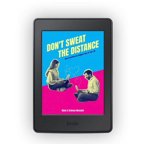 Don't Sweat the Distance: How To Survive the Toughest Days of Your LDR