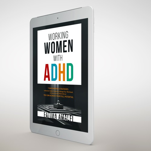 Working Women with ADHD: 7 Empowering Strategies to Become Highly Organized, Manage Your Workload, & Communicate Effectively So You Can Achieve Your Full Potential book cover