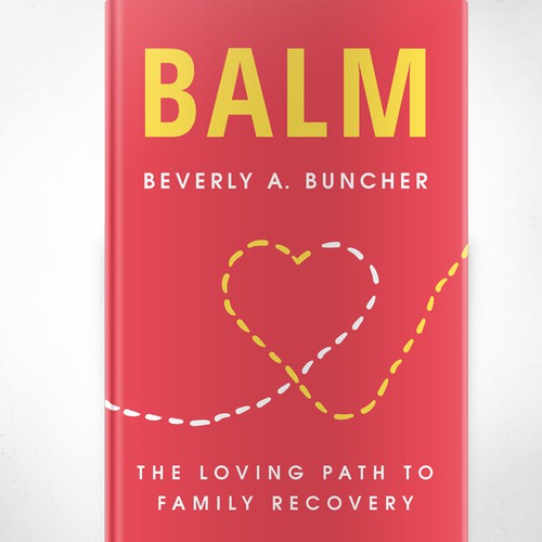 'Balm - The Loving Path To Family Recovery' by Beverly A. Buncher