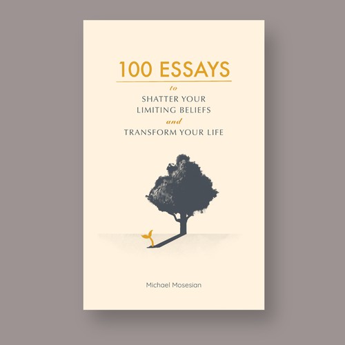 100 essays to shatter your limiting beliefs and transform your life